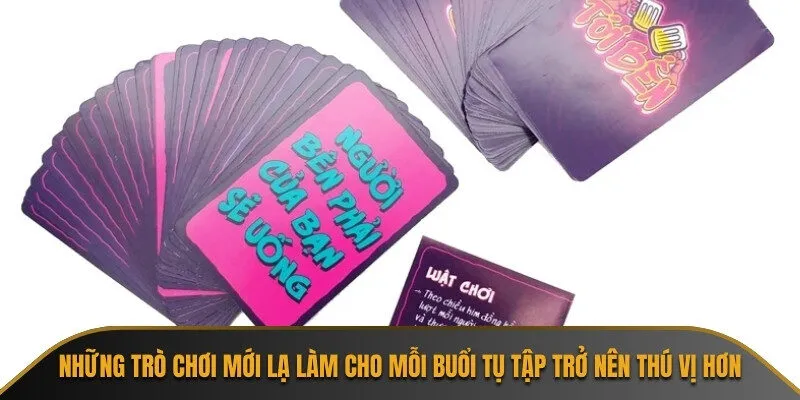 Những trò chơi mới lạ làm cho mỗi buổi tụ tập trở nên thú vị hơn