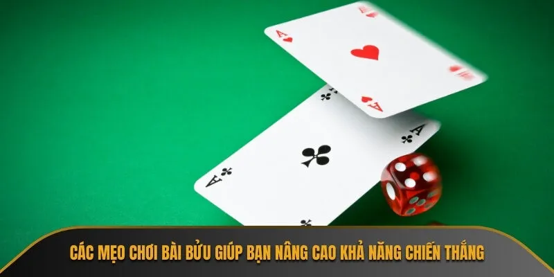 Các mẹo chơi bài bửu giúp bạn nâng cao khả năng chiến thắng